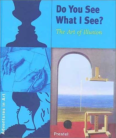 Do You See What I See?: The Art of Illusion (Adventures in Art) (9783791324883) by Wenzel, Angela