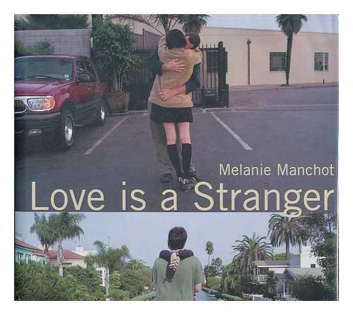 Stock image for Melanie Manchot Love is a Stranger: Photographs (Photography) for sale by Ergodebooks
