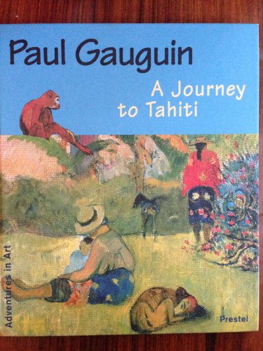 9783791325729: Paul Gauguin A Journey to Tahiti (Adventures in Art) /anglais