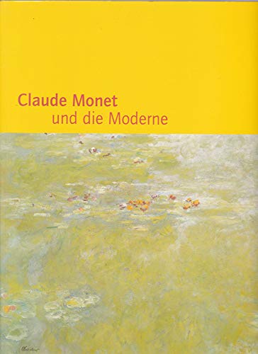 Stock image for Claude Monet und die Moderne Sagner, Karin [Hrsg.]; Monet, Claude [Ill.]; Boehm, Gottfried. for sale by tomsshop.eu