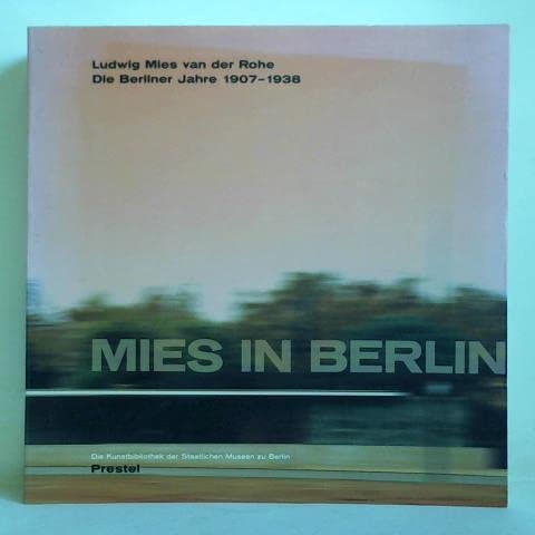 Stock image for Mies in Berlin. Ludwig Mies van der Rohe. Die Berliner Jahre 1907-1938. for sale by Steamhead Records & Books