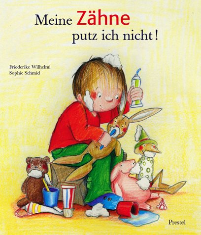 Meine ZÃ¤hne putz ich nicht! ( Ab 4 J.). (9783791326665) by Wilhelmi, Friederike; Schmid, Sophie