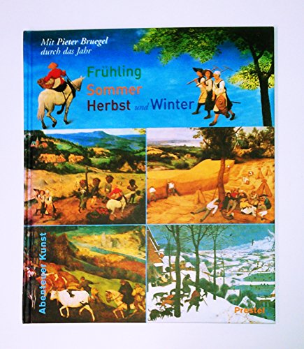 FrÃ¼hling, Sommer, Herbst und Winter. Mit Pieter Bruegel durch das Jahr. (9783791326689) by Jockel, Nils; SchÃ¼tz, Alexander