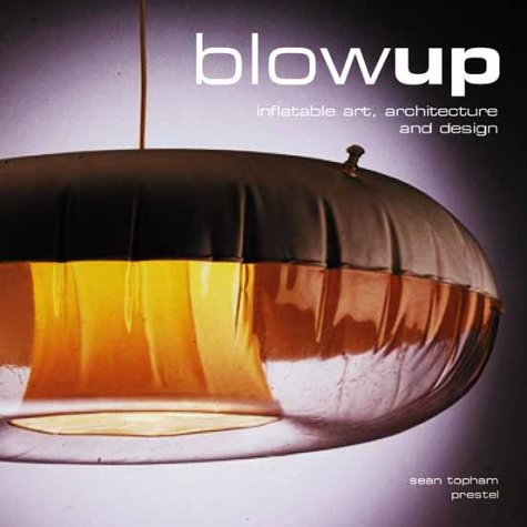 Beispielbild fr Blow-Up: Inflatable Art, Architecture and Design zum Verkauf von ThriftBooks-Atlanta