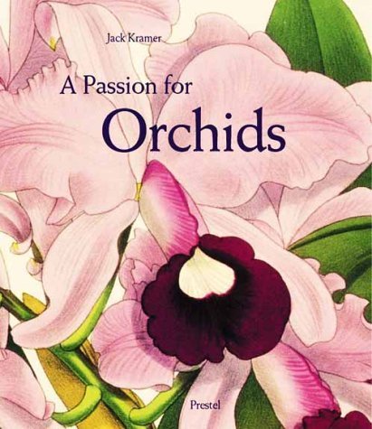 Stock image for A Passion for Orchids: The Most Beautiful Orchid Portraits and Their Artists for sale by SecondSale