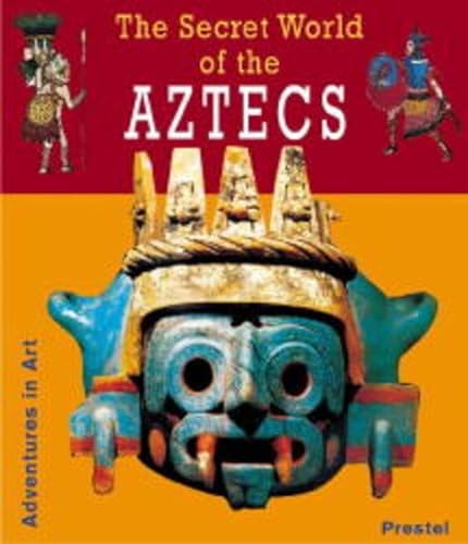 Stock image for The Secret World of the Aztecs (Adventures in Art) for sale by HPB-Red