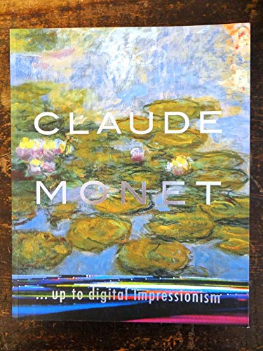 Beispielbild fr Claude Monet, up to Digital Impressionism zum Verkauf von Colin Martin Books