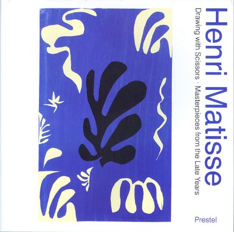 9783791327990: Henri Matisse: Drawing With Scissors : Masterpieces from the Late Years