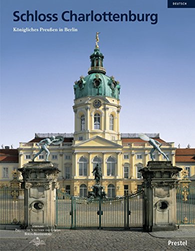 Stock image for Schloss Charlottenburg: Knigliches Preuen in Berlin (Museumsfhrer) for sale by medimops