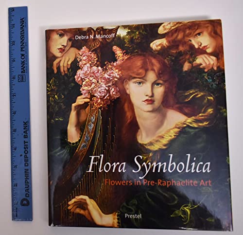 Flora Symbolica: Flowers in Pre-Raphaelite Art (9783791328515) by Mancoff, Debra N.
