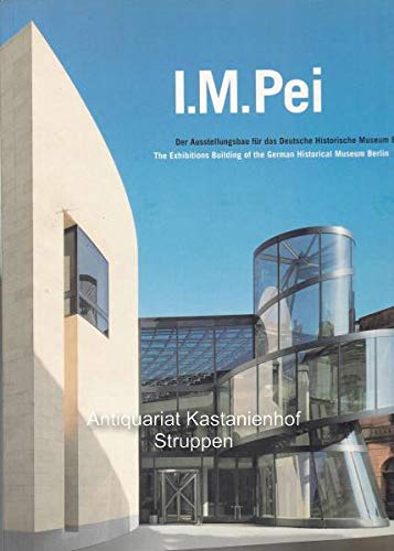 I.M. Pei. Der Ausstellungsbau für das Historische Museum Berlin/The Exhibitions Building of the G...