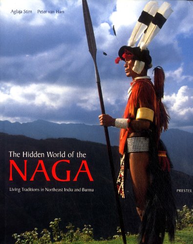 9783791328782: The Hidden World of the Naga: Living Traditions in Northeast India and Burma