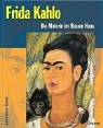 Frida Kahlo. Die Malerin im Blauen Haus. (9783791328973) by Holzhey, Magdalena