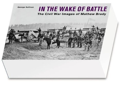 Imagen de archivo de In the Wake of Battle: The Civil War Images of Mathew Brady a la venta por Ergodebooks