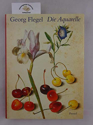 9783791329314: GEORG FLEGEL DIE AQUARELLE GEB