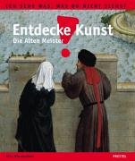 Stock image for Entdecke die Kunst! Die Alten Meister. Die Alten Meister in der Alten Pinakothek München for sale by HPB-Diamond