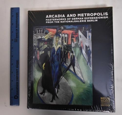 9783791330419: Arcadia and Metropolis: Masterworks of German Expressionism from the Nationalgalerie Berlin