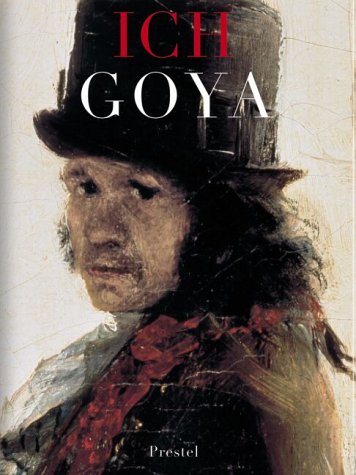 Stock image for Ich, Goya. mit einem Essay von Dagmar Feghelm for sale by Mephisto-Antiquariat