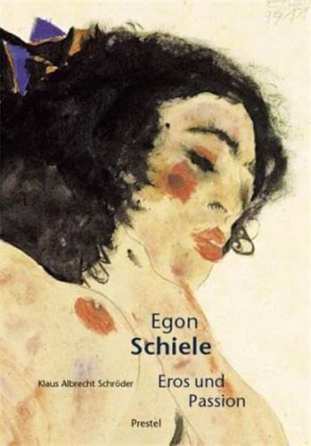 Beispielbild fr Egon Schiele : Eros und Passion. zum Verkauf von Antiquariat KAMAS