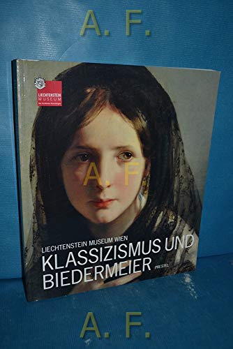 Klassizismus und Biedermeier. Katalog zur Ausstellung `Klassizismus und Biedermeier` im Liechtenstein Museum in Wien vom 29. März bis 7. November 2004. - Kräftner, Johann und Stefan Körner (Red.+Lekt.)