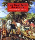 9783791331676: How Noah Saved the Animals (Adventures in Art) /anglais