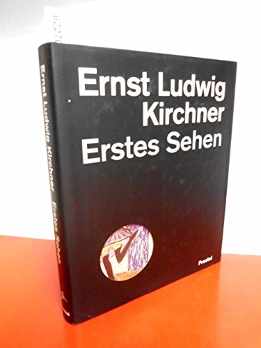 Stock image for Ernst Ludwig Kirchner : erstes Sehen : das Werk im Berliner Kupferstichkabinett. for sale by Kloof Booksellers & Scientia Verlag
