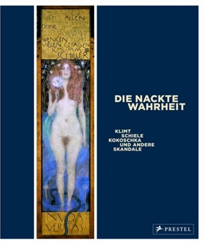 Stock image for Die Nackte Wahrheit. Klimt, Schiele, Kokoschka und andere Skandale for sale by medimops