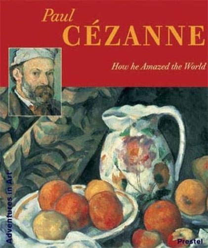 9783791332963: Paul Cezanne How He Amazed the World (Adventures in Art) /anglais