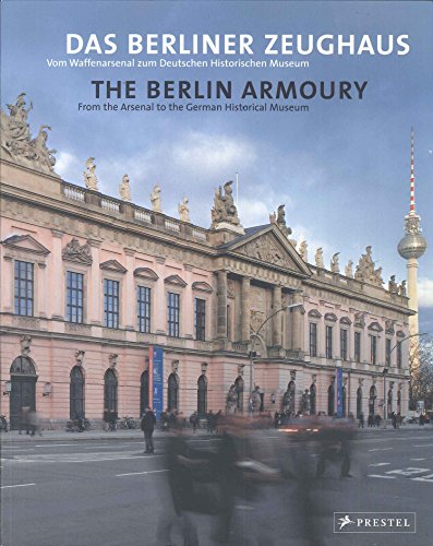 Imagen de archivo de Das Berliner Zeughaus; The Berlin Armoury (Museum Guides) Vom Waffenarsenal zum Deutschen Historischen Museum a la venta por VIA Blumenfisch gGmbH