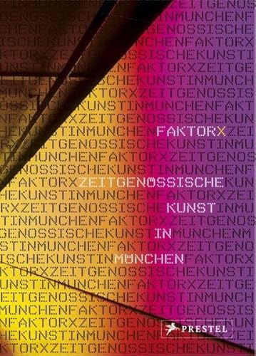 Stock image for Faktor X. Zeitgenssische Kunst in Mnchen. Eine Initiative des Siemens Arts Program for sale by Antiquariat Ottakring 1160 Wien