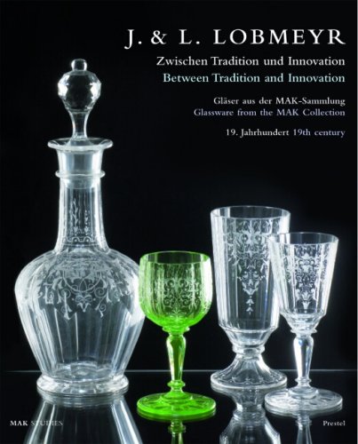 J. & L. Lobmeyr: Zwischen Tradition und Innovation; Between Tradition and Innovation; Glaser aus ...