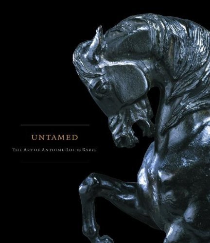 Imagen de archivo de Untamed: The Art of Antoine-Louis Barye a la venta por Chichester Gallery