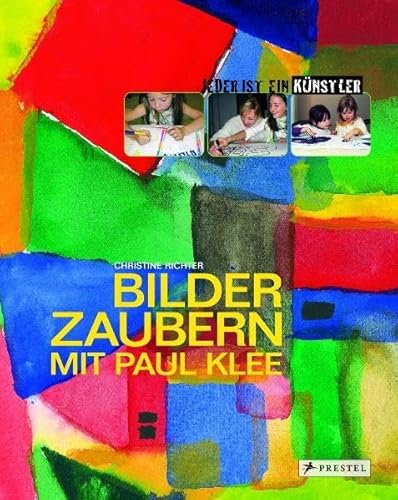 Beispielbild fr Bilder zaubern mit Paul Klee: Jeder ist ein Knstler zum Verkauf von medimops