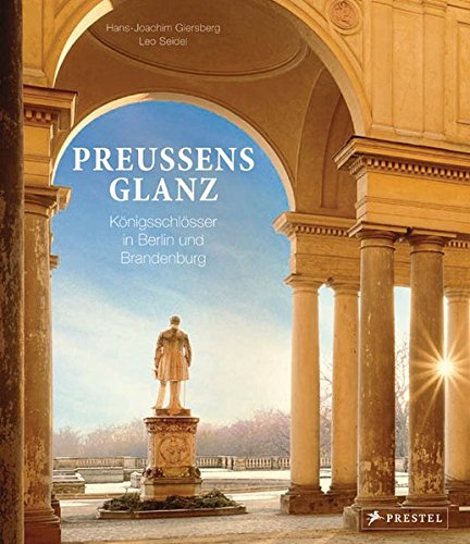 Beispielbild fr Preuens Glanz - Knigsschlsser in Berlin und Brandenburg (deutsch/english) zum Verkauf von PRIMOBUCH