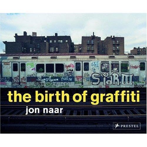 The Birth of Grafitti (9783791337968) by Jon Naar