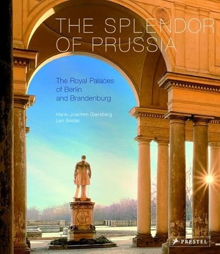 Stock image for The Splendor of Prussia: The Royal Palaces of Berlin and Brandenburg (Museum Guides) for sale by medimops
