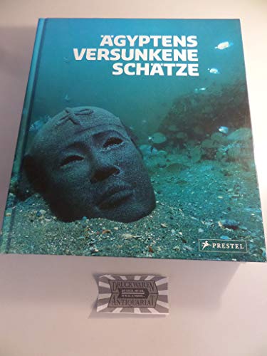 ÄGYPTENS VERSUNKENE SCHÄTZE *. Mit Beiträge. - Goddio (Hrsg.), Franck, Manfred Clauss Christoph Gerigk (Fotografien) u. a.