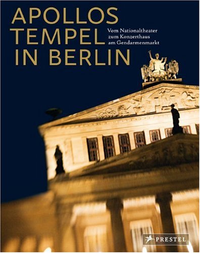 Beispielbild fr Apollos Tempel in Berlin: Vom Nationaltheater zum Konzerthaus am Gendarmenmarkt zum Verkauf von medimops