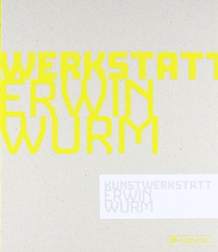ERWIN WURM KUNSTWERKSTATT /ALLEMAND (9783791339238) by HELMUT FRIEDEL