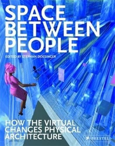 Space Between People. How the Virtual Changes Physical Architecture