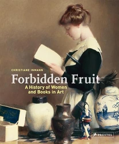 Imagen de archivo de Forbidden Fruit: A History of Women and Books in Art a la venta por MusicMagpie