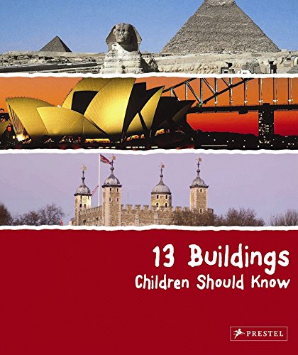 9783791341712: 13 Buildings Children Should Know /anglais: (The 13 Series) (13 Children Should Know)
