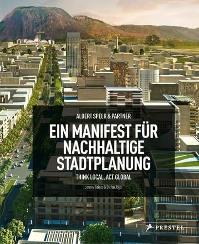 9783791342061: Albert Speer & Partner - Ein Manifest fr nachhaltige Stadtplanung: Think Local, Act Global