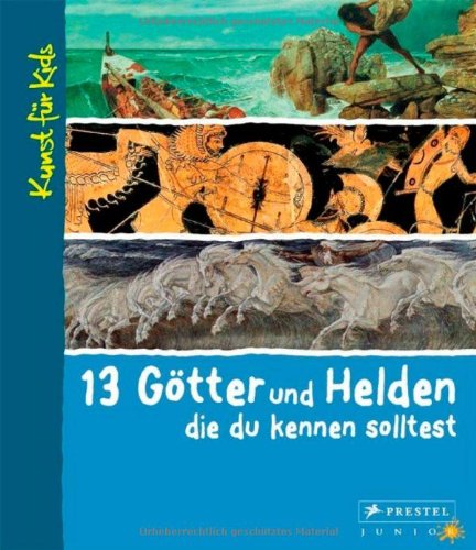 Stock image for 13 Gtter und Helden, die du kennen solltest: Kunst fr Kids for sale by medimops