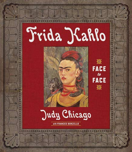 Frida Kahlo: Face to Face (9783791343600) by Chicago, Judy; Borzello, Frances