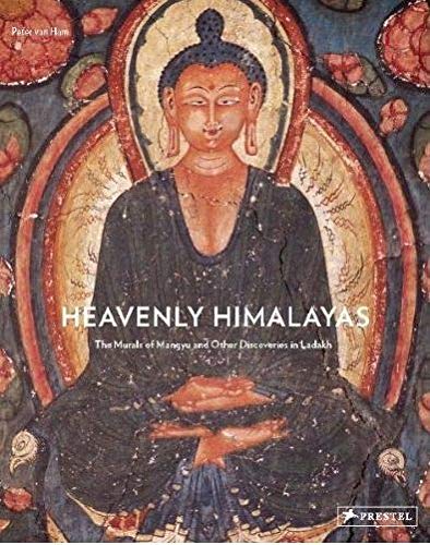 Heavenly Himalayas: The Murals of Mangyu and Other Discoveries in Ladakh - van Ham, Peter