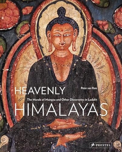 Heavenly Himalayas : the murals of Mangyu and other discoveries in Ladakh. With contributions by ...