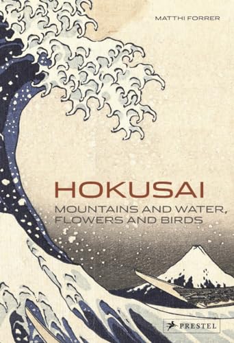 Hokusai: Mountains and Water, Flowers and Birds (9783791346144) by Forrer, Matthi