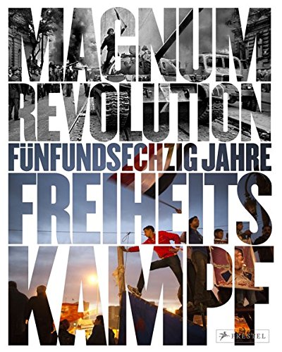 Magnum Revolution : 65 Jahre Freiheitskampf : Mit einem Essay von Jon Lee Anderson. Texte und Interviews von Paul Watson - Anderson, Jon Lee; Watson, Paul