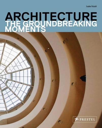 Imagen de archivo de Architecture: The Groundbreaking Moments a la venta por ThriftBooks-Atlanta